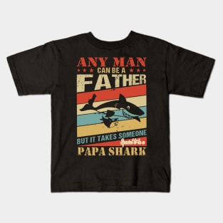 Any Man Can Be A Papa Shark Kids T-Shirt